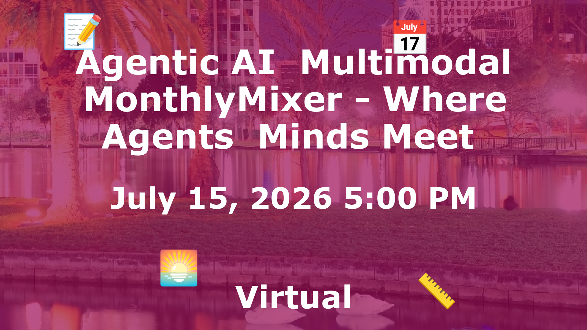 Agentic AI  Multimodal MonthlyMixer - Where Agents  Minds Meet  event image